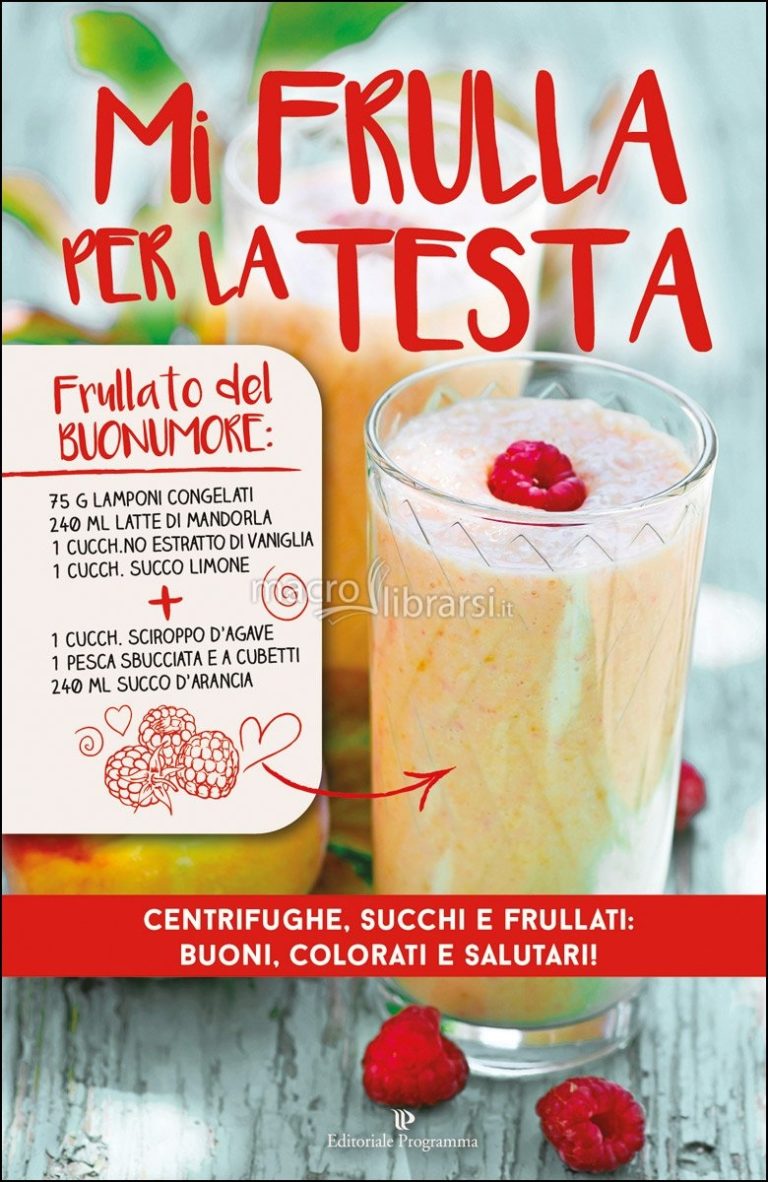 Mi frulla per la testa! Un libro dedicato a centrifughe, frullati e succhi