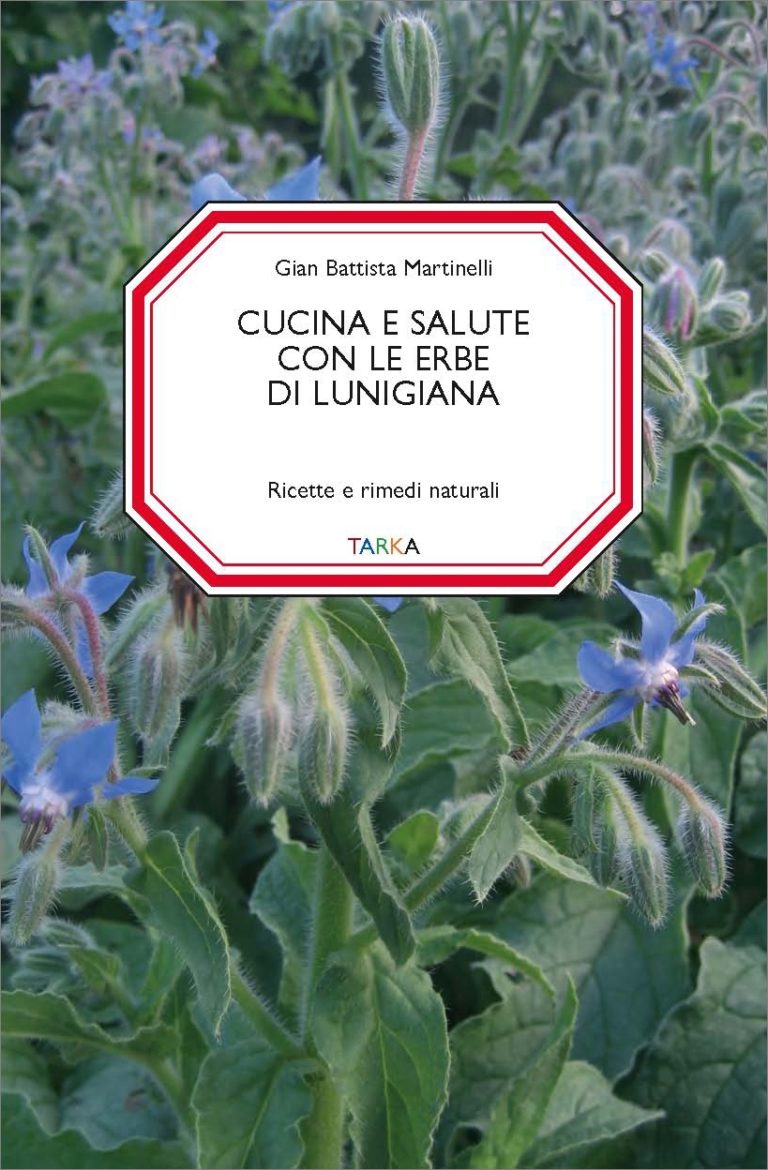 Ricette e rimedi naturali. Cucina e salute con le erbe di Lunigiana