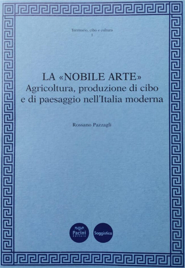 La «Nobile arte» – Agricoltura, produzione di cibo e di paesaggio nell’Italia moderna a cura di Rossano Pazzagli