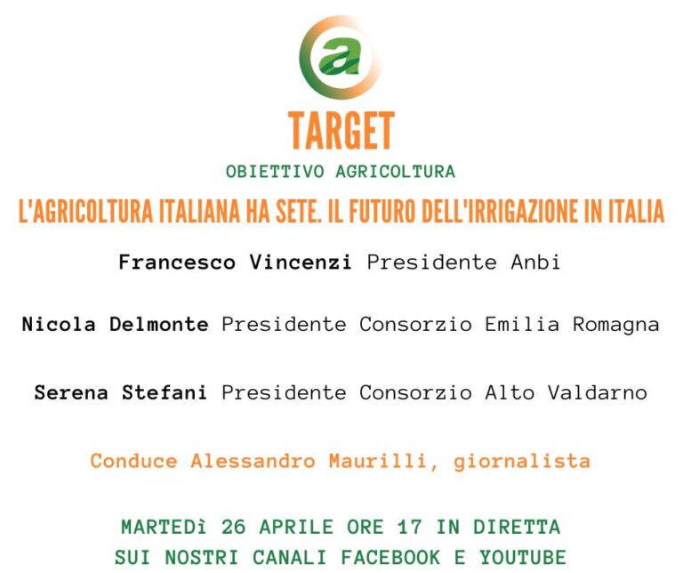 Target 26 aprile. L’agricoltura italiana ha sete, il futuro dell’irrigazione in Italia