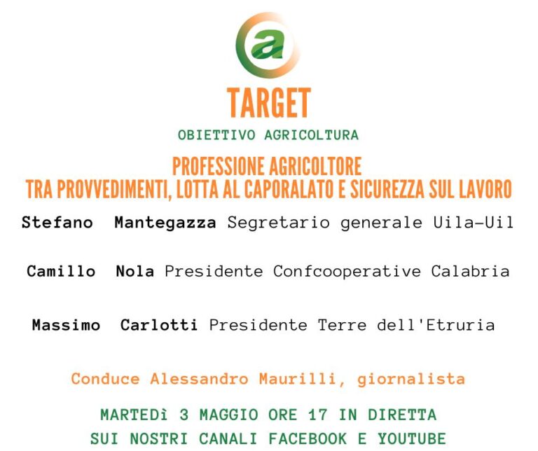 Target. Professione agricoltore, tra provvedimenti, lotta al caporalato e sicurezza sul lavoro. Martedì 3 maggio